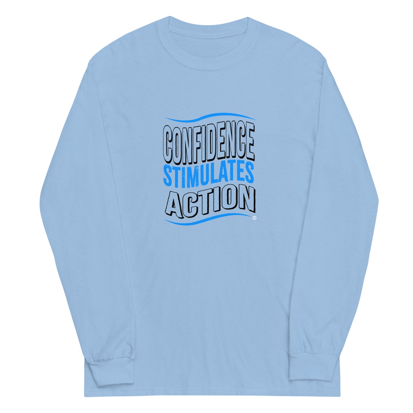 Confidence Stimulates Action Unisex Long Sleeve Shirts