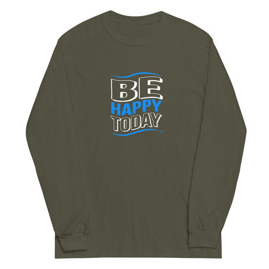 Be Happy Today Unisex Long Sleeve Shirts