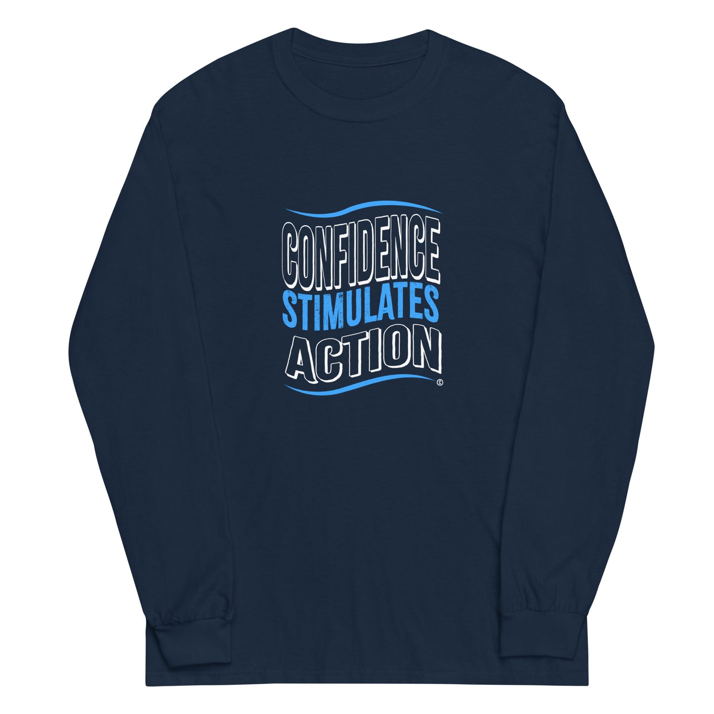 Confidence Stimulates Action Unisex Long Sleeve Shirts
