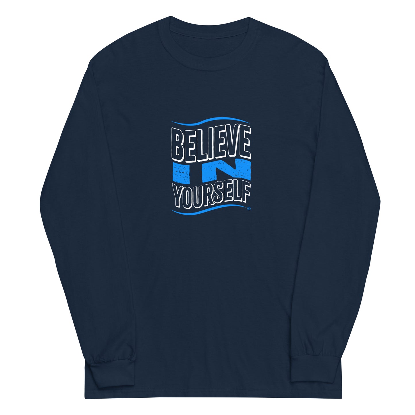 Believe in Yourself Unisex Long Sleeve Shirts