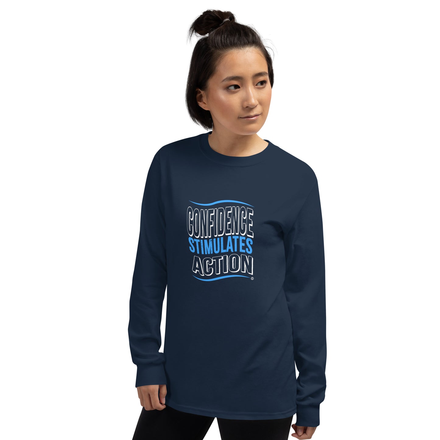 Confidence Stimulates Action Unisex Long Sleeve Shirts