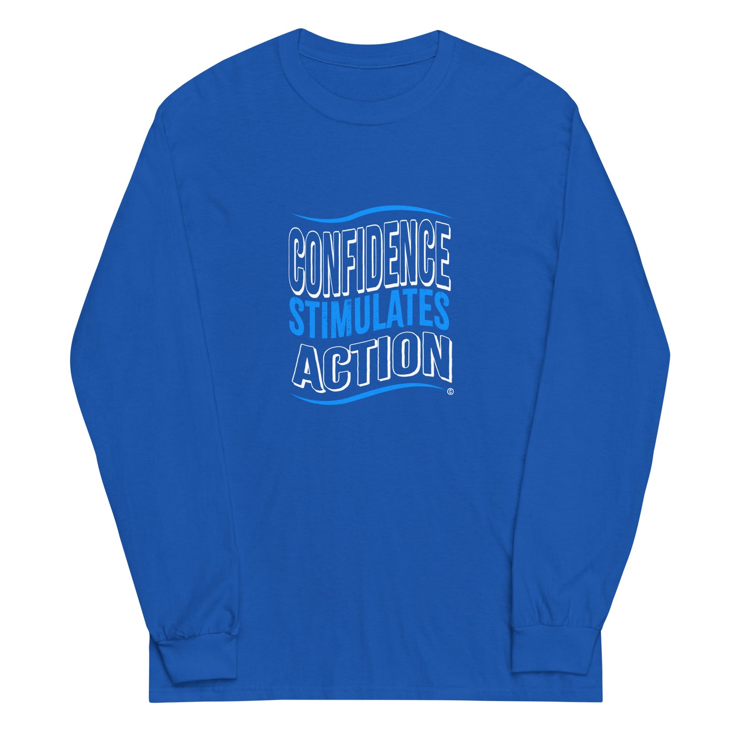 Confidence Stimulates Action Unisex Long Sleeve Shirts