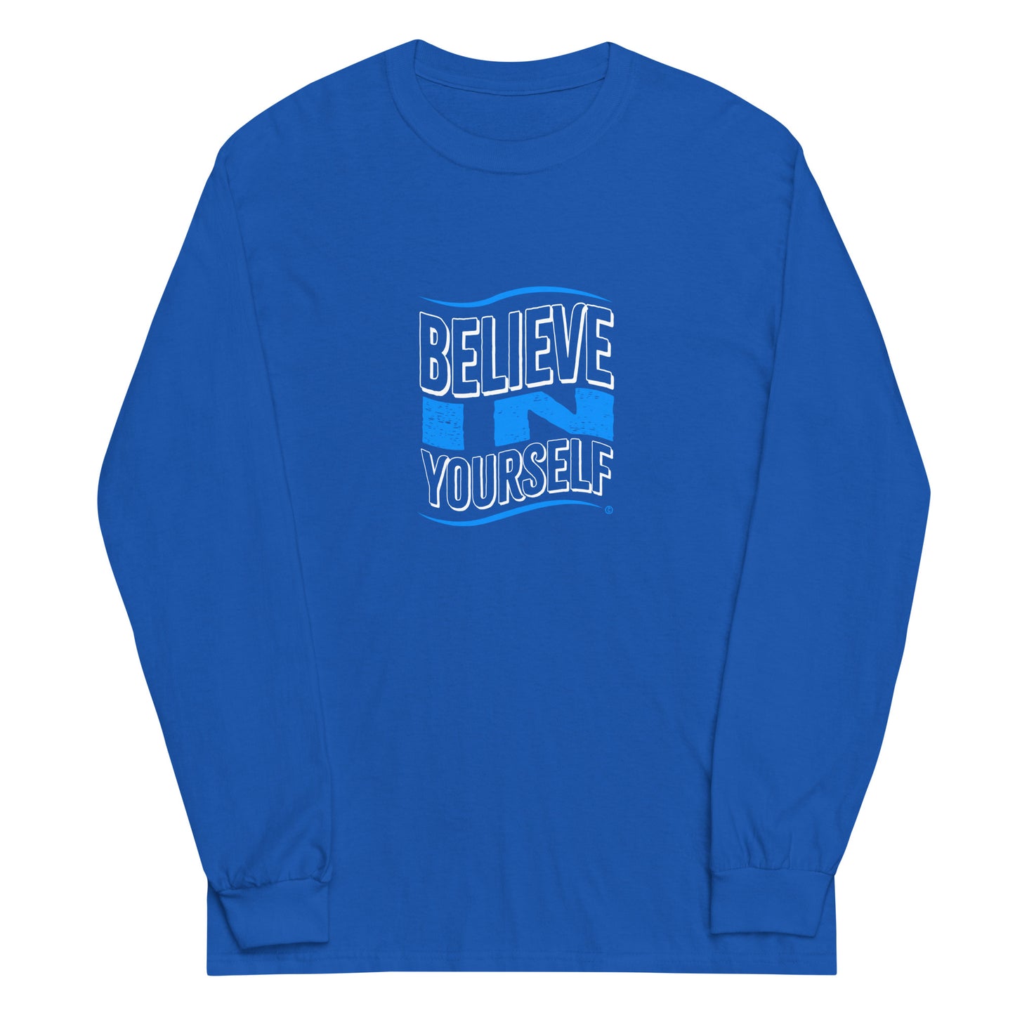 Believe in Yourself Unisex Long Sleeve Shirts