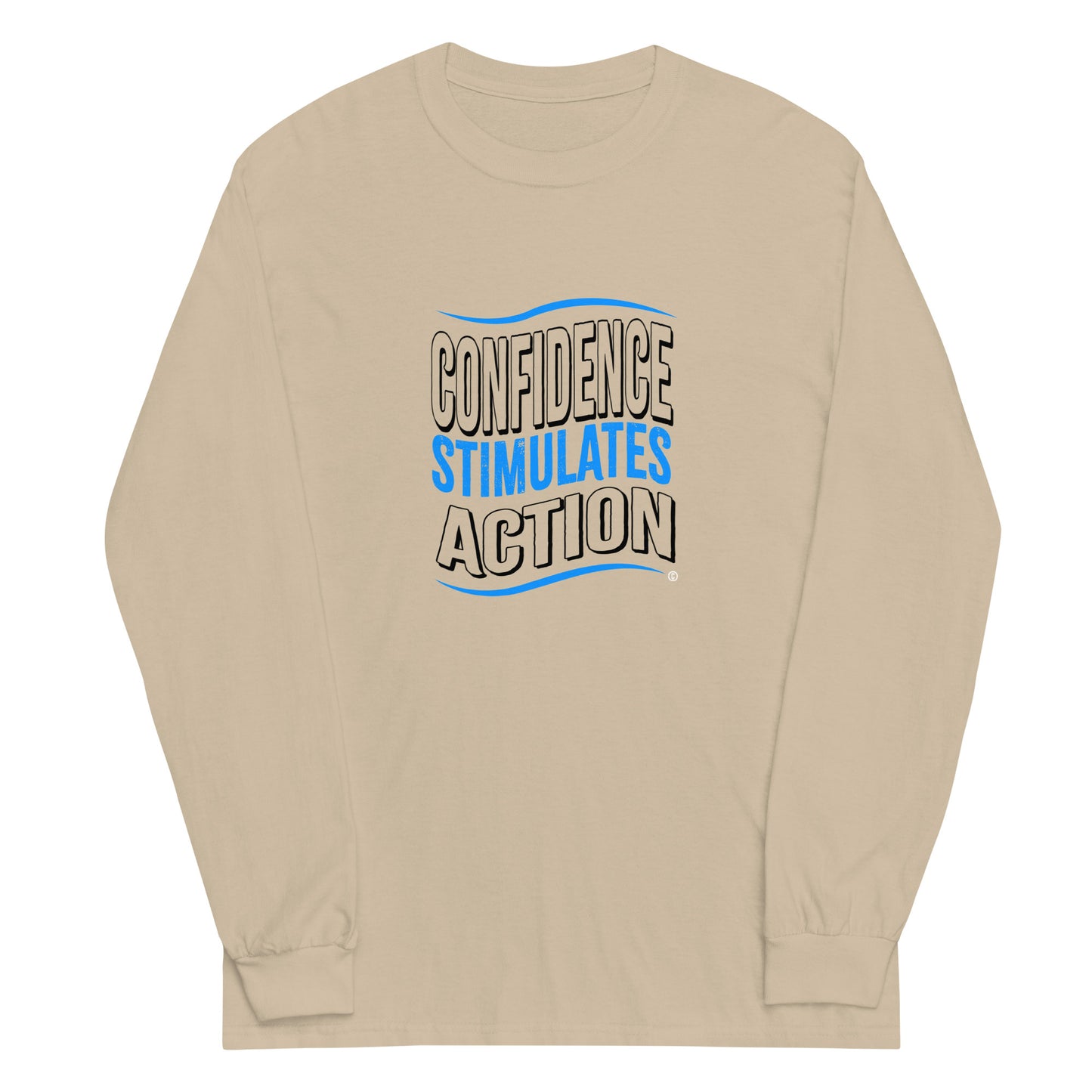 Confidence Stimulates Action Unisex Long Sleeve Shirts