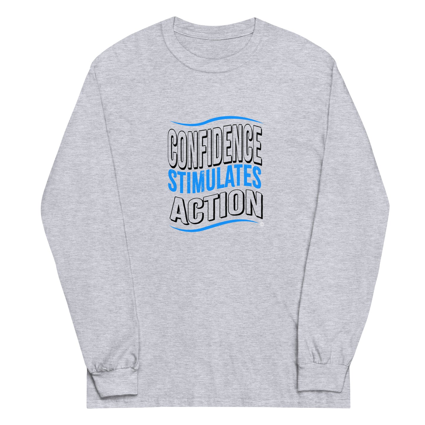 Confidence Stimulates Action Unisex Long Sleeve Shirts