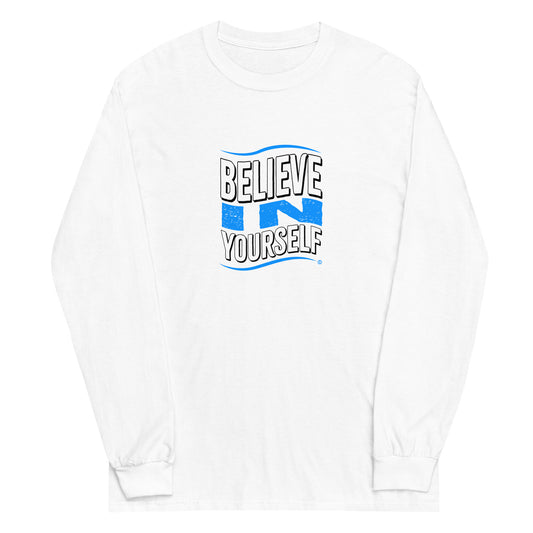Believe in Yourself Unisex Long Sleeve Shirts