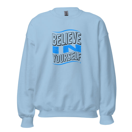 Believe in Yourself Unisex Sweatshirts