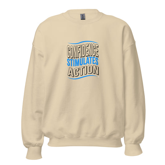Confidence Stimulates Action Unisex Sweatshirts