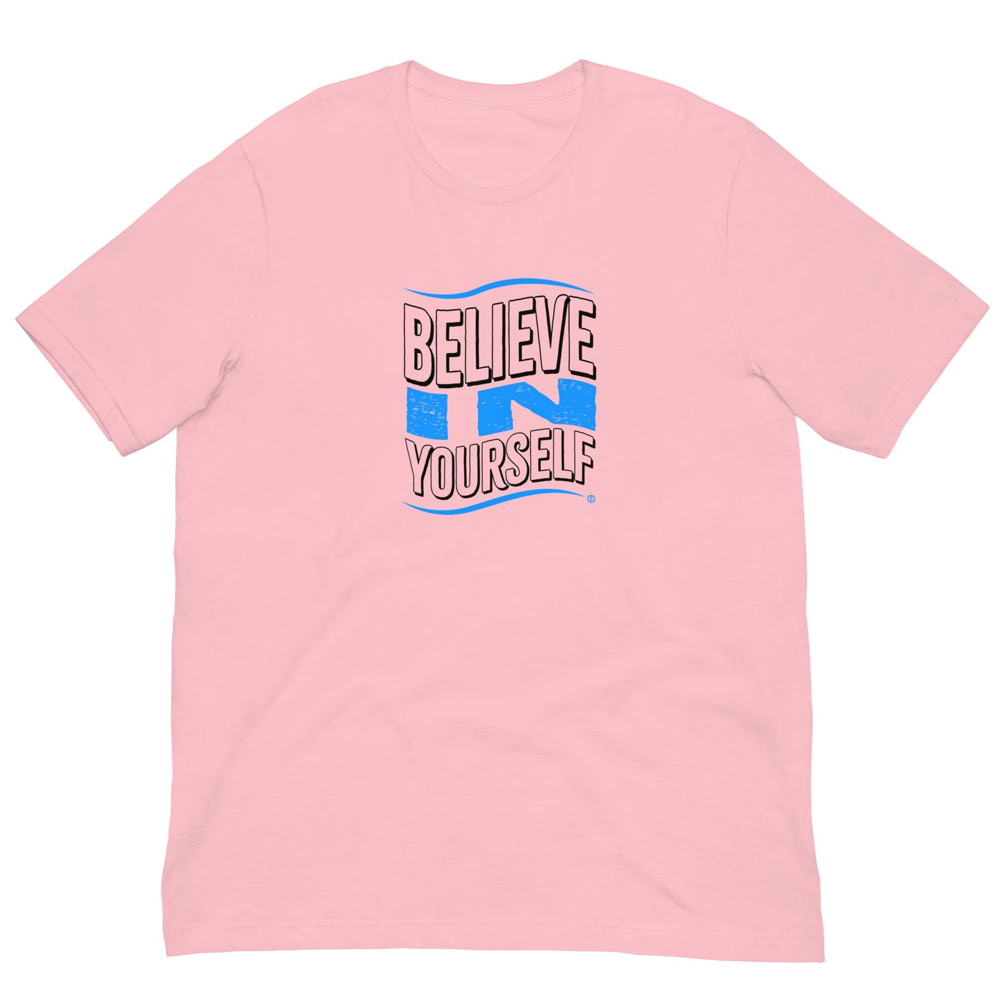 Believe in Yourself Unisex T-Shirts