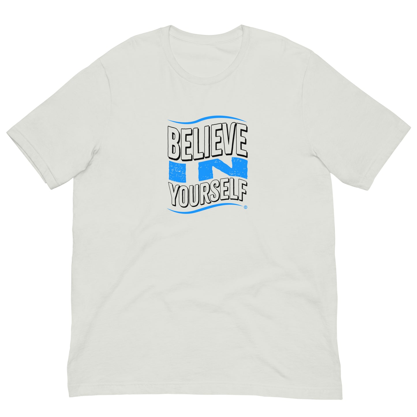 Believe in Yourself Unisex T-Shirts